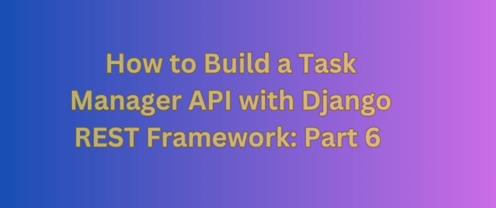 Fortify Your Django REST API: Best Practices for Enhanced Security