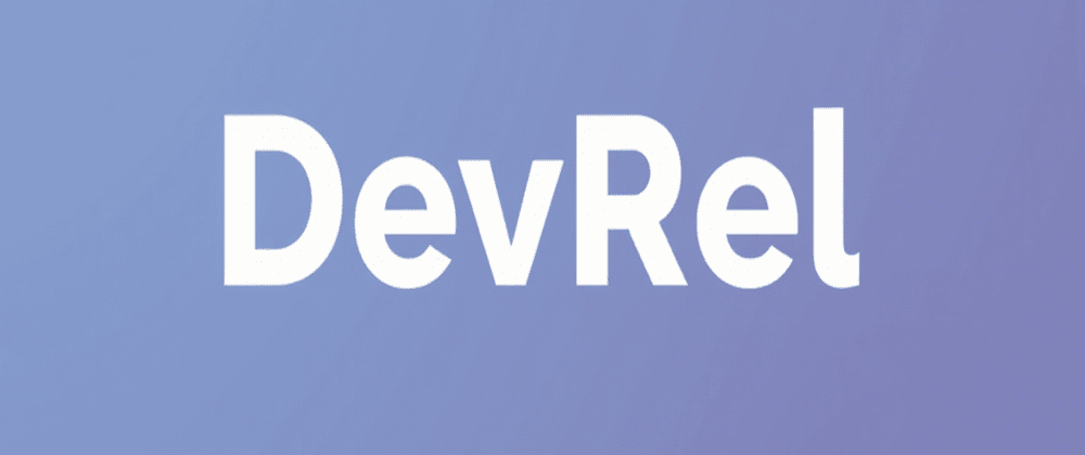 What is DevRel and Why is it Crucial for Tech Success?